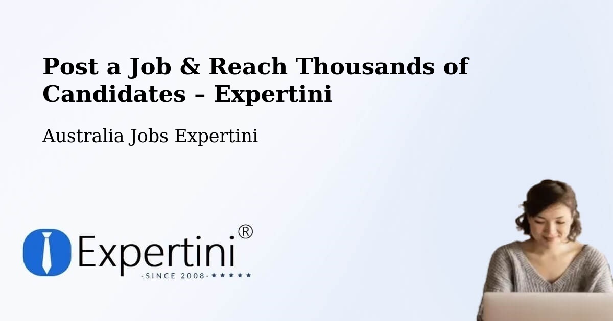 Post a Job in Australia – Hire the Right Talent - Australia Jobs Expertini