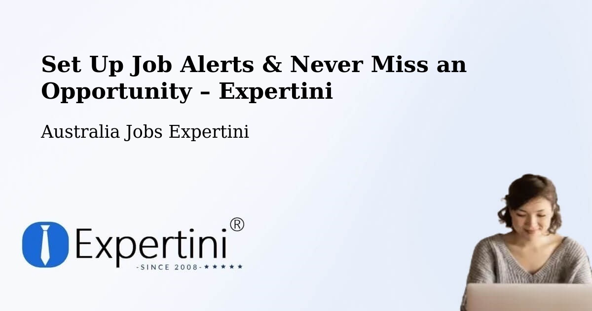 Job Alerts Guide – Get Notified About New Jobs in Australia - Australia Jobs Expertini