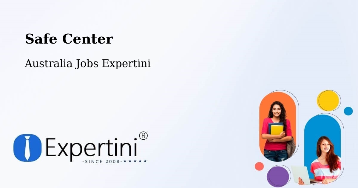 Safety Center – Australia - Australia Jobs Expertini