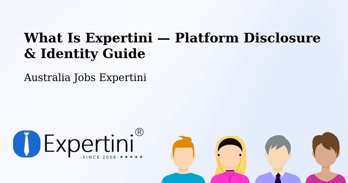 What Is Expertini — Platform Disclosure & Identity Guide – Australia